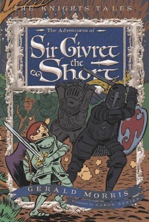 [Knights' Tales 02] • Knights' Tales 2 · Adventures of Sir Givret the Short